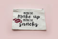 Snacks or Makeup?